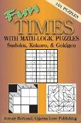 Fun Times with Math-Logic Puzzles: Sudoku, Kakuro, & Gokigen