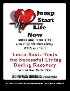 Jump Start Life Now: Skills and Principles That Help Manage Living While in Crisis