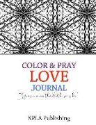 Color and Pray Love Journal: 100+ Page Adult Coloring Journal Book