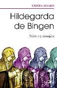 Hildegarda de Bingen : mística y científica
