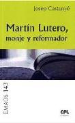 Martín Lutero, monje y reformador