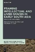 Framing Intellectual and Lived Spaces in Early South Asia