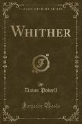 Whither (Classic Reprint)