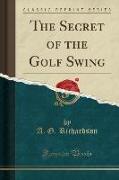 The Secret of the Golf Swing (Classic Reprint)
