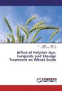 Effect of Polymer Dye, Fungicide and Storage Treatment on Wheat Seeds