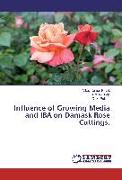 Influence of Growing Media and IBA on Damask Rose Cuttings