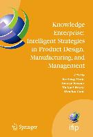 Knowledge Enterprise: Intelligent Strategies in Product Design, Manufacturing, and Management