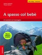 A spasso col bebè. 51 escursioni con il passeggino. Alto Adige