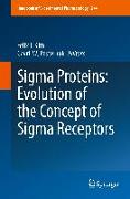 Sigma Proteins: Evolution of the Concept of Sigma Receptors