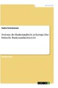 Systeme der Bankenaufsicht in Europa. Das britische Bankenaufsichtsrecht