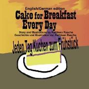 Cake for Breakfast Every Day - English/German edition