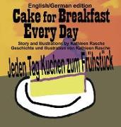 Cake for Breakfast Every Day - English/German edition