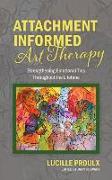 Attachment Informed Art Therapy