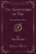 The Adventures of Tod: With and Without Betty (Classic Reprint)