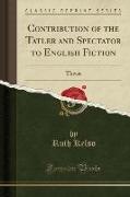 Contribution of the Tatler and Spectator to English Fiction