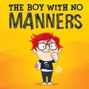 The Boy With No Manners