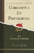 Gargantua Et Pantagruel, Vol. 1 (Classic Reprint)