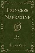 Princess Napraxine (Classic Reprint)
