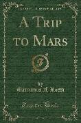 A Trip to Mars (Classic Reprint)