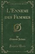 L'Ennemi des Femmes (Classic Reprint)