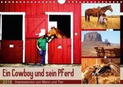 Ein Cowboy und sein Pferd 2018. Impressionen von Mann und Tier (Wandkalender 2018 DIN A4 quer)