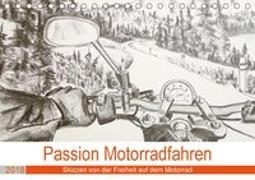 Passion Motorradfahren - Skizzen von der Freiheit auf dem Motorrad (Tischkalender 2018 DIN A5 quer)