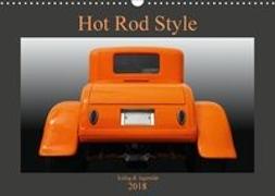 Hot Rod Style - kultig & legendär (Wandkalender 2018 DIN A3 quer)