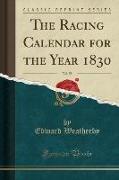 The Racing Calendar for the Year 1830, Vol. 58 (Classic Reprint)