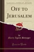 Off to Jerusalem (Classic Reprint)