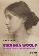 Virginia Woolf ¿ Schreiben gegen die eigene Krankheit