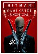 Hitman 2 Game Guide Unofficial