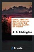 Space, Time and Gravitation: An Outline of the General Relativity Theory