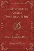 La Mystérieuse Affaire Donnadieu (1802) (Classic Reprint)