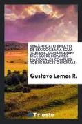 Semántica: O Ensayo de Lexicografía Ecuatoriana, Con Un Apendice Sobre Nombres Nacionales Compuestos de Raíces Quichuas