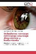 Oclusiones venosas retinianas abordaje diagnóstico y tratamiento