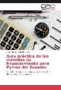 Guía práctica de los métodos de financiamiento para Pymes del Ecuador