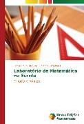 Laboratório de Matemática na Escola