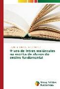 O uso de letras maiúsculas na escrita de alunos do ensino fundamental