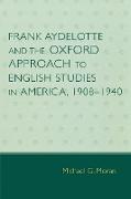 Frank Aydelotte and the Oxford Approach to English Studies in America