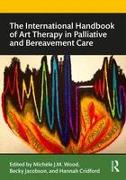 The International Handbook of Art Therapy in Palliative and Bereavement Care