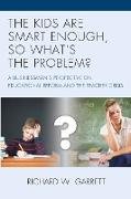 The Kids are Smart Enough, So What's the Problem?