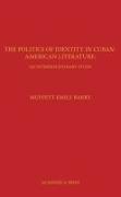 The Politics of Identity in Cuban-American Literature: An Interdisciplinary Study