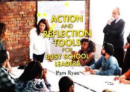 Action and reflection tools for busy school leaders