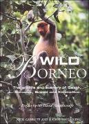 Wild Borneo: The Wildlife and Scenery of Sabah, Sarawak, Brunei and Kalimantan