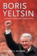 Boris Yeltsin and Russia’s Democratic Transformation