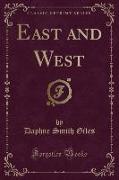 East and West (Classic Reprint)