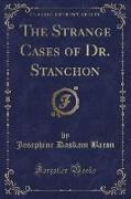 The Strange Cases of Dr. Stanchon (Classic Reprint)