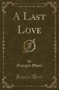 A Last Love (Classic Reprint)