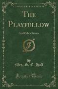 The Playfellow: And Other Stories (Classic Reprint)