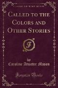 Called to the Colors and Other Stories (Classic Reprint)